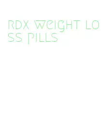 rdx weight loss pills