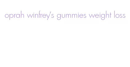 oprah winfrey's gummies weight loss