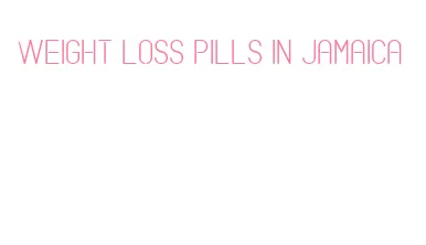 weight loss pills in jamaica