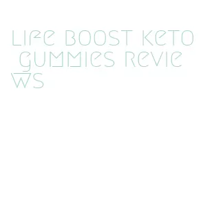 life boost keto gummies reviews