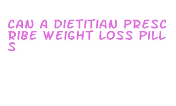 can a dietitian prescribe weight loss pills