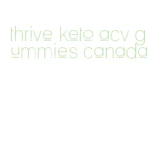 thrive keto acv gummies canada