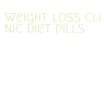 weight loss clinic diet pills