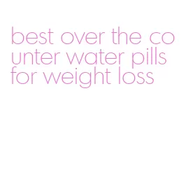 best over the counter water pills for weight loss
