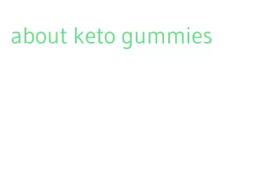 about keto gummies