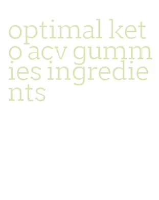optimal keto acv gummies ingredients