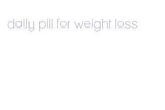 daily pill for weight loss