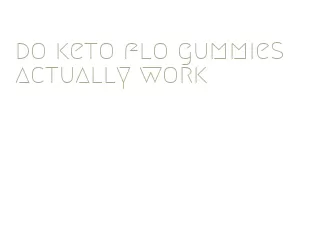 do keto flo gummies actually work