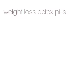 weight loss detox pills