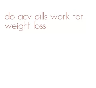 do acv pills work for weight loss