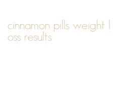 cinnamon pills weight loss results
