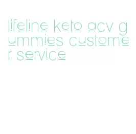 lifeline keto acv gummies customer service