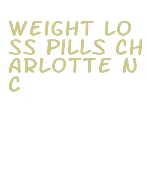weight loss pills charlotte nc