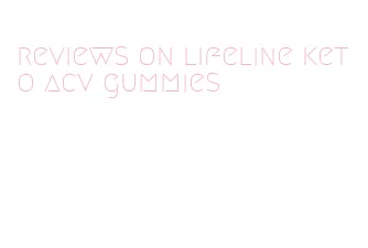 reviews on lifeline keto acv gummies