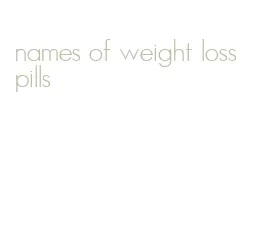 names of weight loss pills