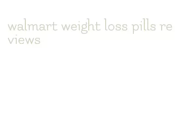 walmart weight loss pills reviews
