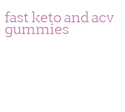 fast keto and acv gummies