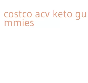 costco acv keto gummies