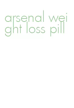 arsenal weight loss pill