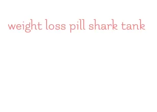 weight loss pill shark tank