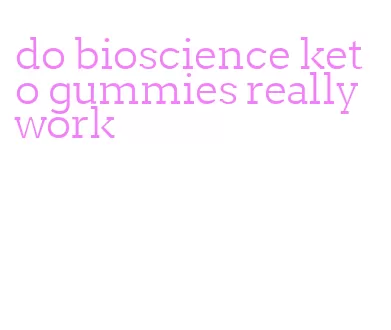 do bioscience keto gummies really work