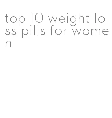 top 10 weight loss pills for women