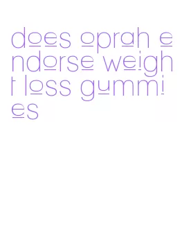 does oprah endorse weight loss gummies