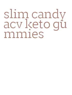 slim candy acv keto gummies
