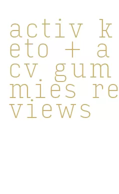activ keto + acv gummies reviews