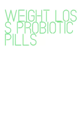weight loss probiotic pills
