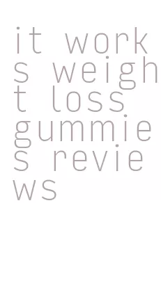 it works weight loss gummies reviews
