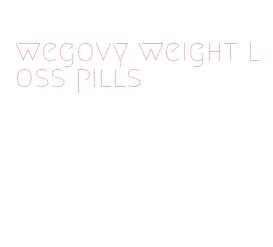 wegovy weight loss pills