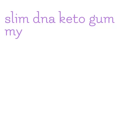 slim dna keto gummy