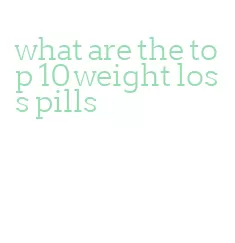 what are the top 10 weight loss pills
