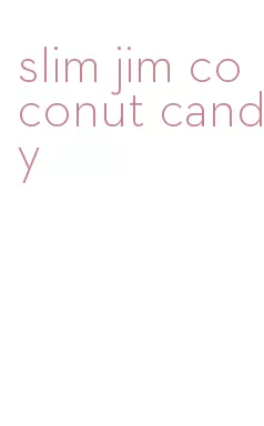 slim jim coconut candy