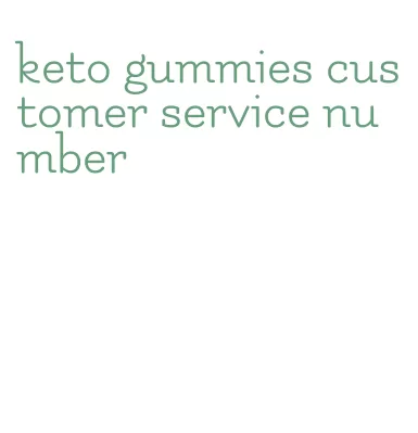 keto gummies customer service number