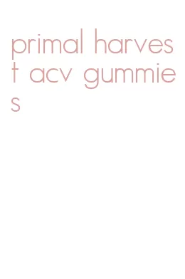primal harvest acv gummies
