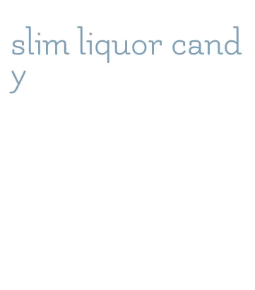 slim liquor candy