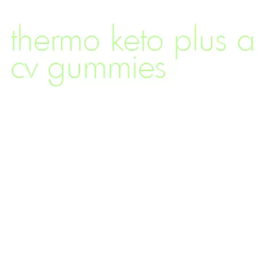 thermo keto plus acv gummies