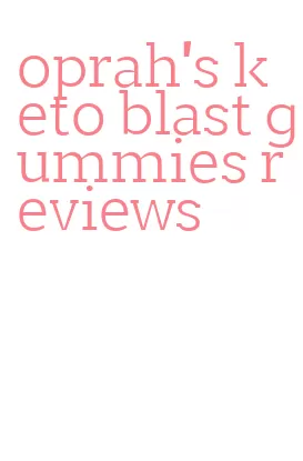 oprah's keto blast gummies reviews
