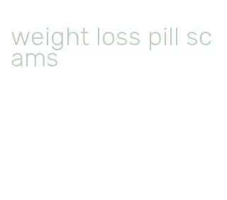 weight loss pill scams