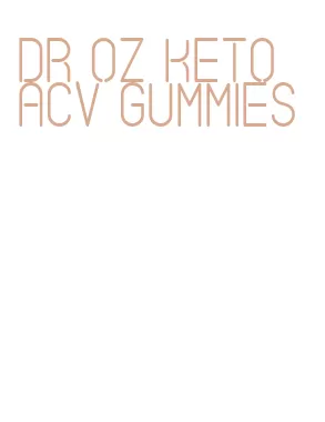 dr oz keto acv gummies