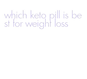 which keto pill is best for weight loss