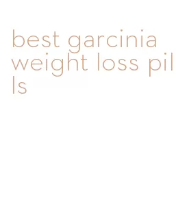 best garcinia weight loss pills
