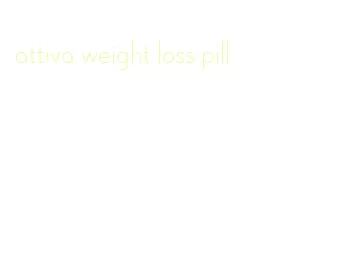 attiva weight loss pill