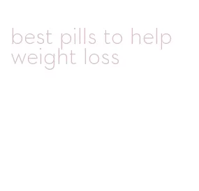 best pills to help weight loss