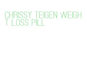 chrissy teigen weight loss pill