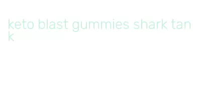 keto blast gummies shark tank