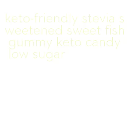 keto-friendly stevia sweetened sweet fish gummy keto candy low sugar