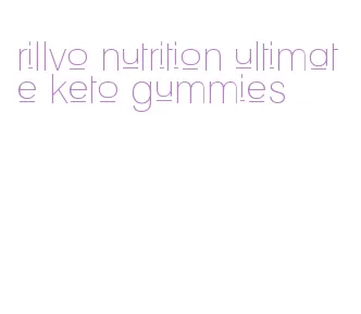 rillvo nutrition ultimate keto gummies